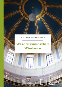 William Shakespeare — Wesołe kumoszki z Windsoru