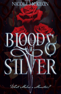 Nicole McKeon — Blood and Silver: A standalone fantasy romance retelling of Little Red Riding Hood