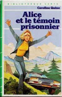 Caroline Quine — Alice et le témoin prisonnier