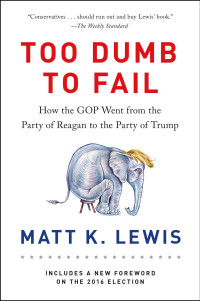 Matt K. Lewis — Too Dumb to Fail