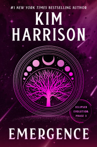 Kim Harrison — Emergence: Eclipsed Evolution: Phase 3