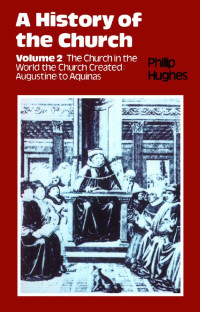 Philip E. Hughes; — A History of the Church