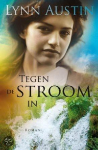 Lynn Austin — Tegen de stroom in