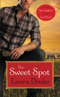 Drake, Laura — [Sweet on a Cowboy 01] • The Sweet Spot