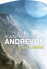 Jean-Pierre Andrevon [Andrevon, Jean-Pierre] — Le Dieu de lumière