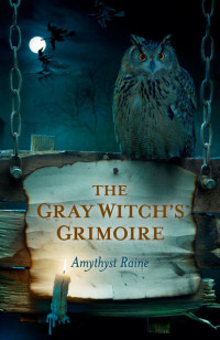 Amythyst Raine — The Gray Witch’s Grimoire