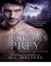 N.J. Walters [Walters, N.J.] — Drakon's Prey (Blood of the Drakon)