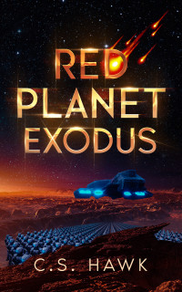 C.S. Hawk — Red Planet Exodus: An Alien Invasion Military Sci-Fi