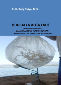 Ir. H. Rully Tuiyo, M.Si. — Budidaya Alga Laut (Kappaphycus alvarezii) dalam Kantong Plastik dengan Menggunakan Teknologi Basningro