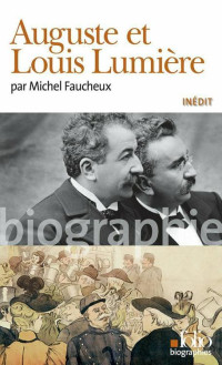 Michel Faucheux — Auguste et Louis Lumière