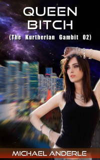 Michael Anderle [Anderle, Michael] — KG 02 - Queen Bitch (The Kurtherian Gambit Book 2)