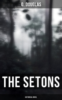 O. Douglas — The Setons (Historical Novel)