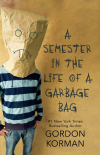 Gordon Korman — Semester in the Life of a Garbage Bag