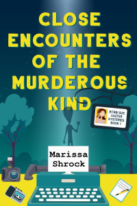 Marissa Shrock — Close Encounters of the Murderous Kind