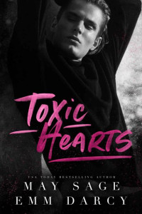 Emm Darcy & May Sage — Toxic Hearts: A Bully Romance Standalone