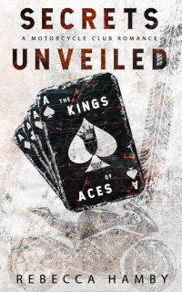 Rebecca Hamby — Secrets Unveiled : The Kings Aces Series