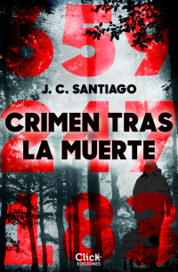 J. C. Santiago [J. C. Santiago] — Crimen tras la muerte