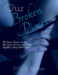 M.E. Clayton — Our Broken Pieces (The Pieces Series Book 1)