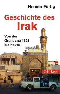 Fürtig, Henner — Geschichte des Irak: Von der Gründung 1921