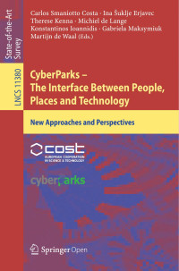 Carlos Smaniotto Costa & Ina Šuklje Erjavec & Therese Kenna & Michiel de Lange & Konstantinos Ioannidis & Gabriela Maksymiuk & Martijn de Waal — CyberParks – The Interface Between People, Places and Technology