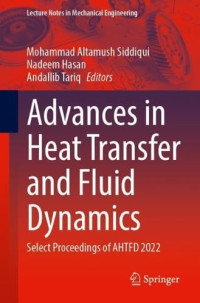 Mohammad Altamush Siddiqui, Nadeem Hasan, Andallib Tariq — Advances in Heat Transfer and Fluid Dynamics: Select Proceedings of AHTFD 2022