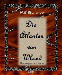 Stonenger, M.G. — Die Atlanten von Wheed - Die magischen Karten