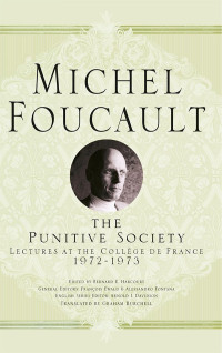 Michel Foucault — The Punitive Society: Lectures at the College de France 1972-1973