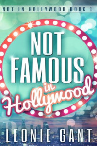 Leonie Gant — Not Famous in Hollywood
