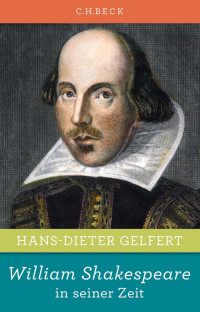 Gelfert, Hans-Dieter — William Shakespeare in seiner Zeit