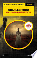 Charles Todd — Un luogo dimenticato (Il Giallo Mondadori)