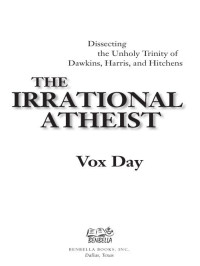 Vox Day — The Irrational Atheist