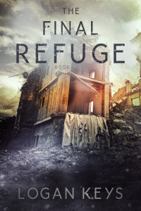 Logan Keys — The Final Refuge: A Post-apocalyptic Thriller