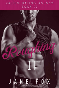 Jane Fox — Roughing It (Zaftig Dating Agency Book 73)