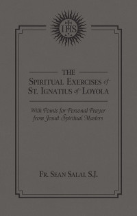 Sean Salai; — The Spiritual Exercises of St. Ignatius of Loyola