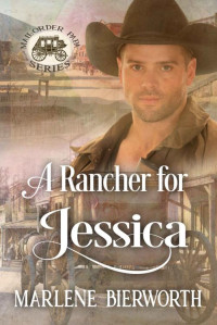 Marlene Bierworth  — A Rancher for Jessica (Mail Order Papa 6)