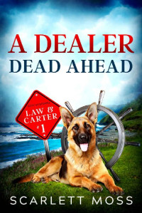 Scarlett Moss — A Dealer Dead Ahead (Law & Carter Cozy Mystery 1) 