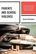 Gerard Giordano — Parents and School Violence : Answers that Reveal Essential Steps for Improving Schools