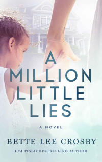 Bette Lee Crosby [Crosby, Bette Lee] — A Million Little Lies