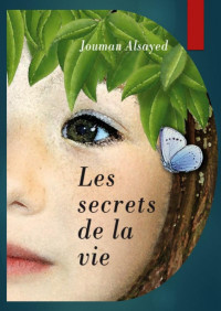 Jouman ALSAYED — LES SECRETS DE LA VIE (French Edition)