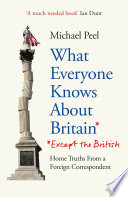 Michael Peel — What Everyone Knows About Britain* (*Except The British)