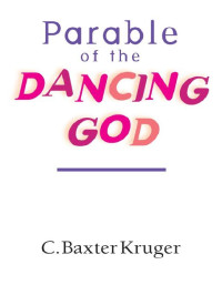 C. Baxter Kruger; — Parable of the Dancing God