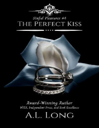 A.L. Long — The Perfect Kiss (Sinful Pleasures #4): Mafia Romance Suspense (Sinful Pleasures Series)