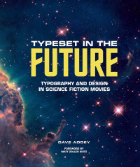 Dave Addey — Typeset in the Future: Typography and Design in Science Fiction Movies