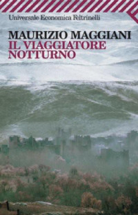 Maurizio Maggiani — Il Viaggiatore Notturno