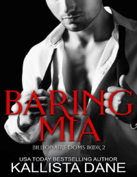 Kallista Dane — Baring Mia: a Billionaire Enemies to Lovers Romance (Billionaire Doms Book 2)