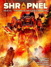 Michael A. Stackpole, Tom Leveen, Lance Scarinci, Bryan Young — BattleTech: Shrapnel, Issue #5 - The Official BattleTech Magazine: June 2021