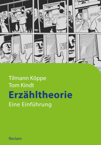 Tilmann Köppe;Tom Kindt — Erzähltheorie. Eine Einführung (Reclams Studienbuch Germanistik)