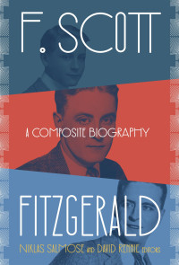 Niklas Salmose & David Rennie — F. Scott Fitzgerald: A Composite Biography