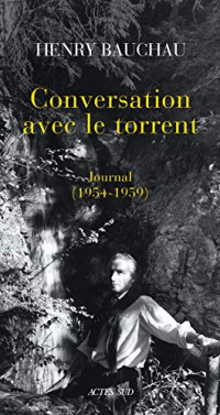 Henry Bauchau — Conversation avec le torrent: Journal (1954-1959)
