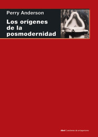 Perry Anderson — Los orígenes de la posmodernidad